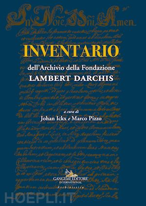 ickx j. (curatore); pizzo m. (curatore) - inventario dell'archivio della fondazione lambert darchis
