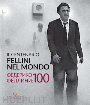 mollica v.(curatore); nicosia a.(curatore); fabbri fellini f.(curatore) - fellini nel mondo. il centenario. catalogo della mostra (mosca, 13 marzo-14 aprile 2020). ediz. italiana e russa