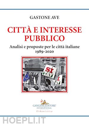 ave gastone - città e interesse pubblico. analisi e proposte per le città