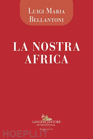bartolo michelangelo - la nostra africa. cronache di viaggio di un medico euroafricano