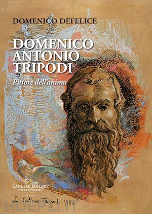 defelice domenico - domenico antonio tripodi. pittore dell'anima