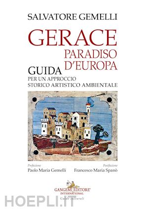 gemelli salvatore - gerace, paradiso d'europa. guida per un approccio storico artistico ambientale