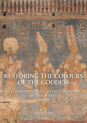 laurenti maria concetta; osman el-malik eglal mohamed - restoring the colours of the goddess. the conservation project of the temple of mut a jebel barkal