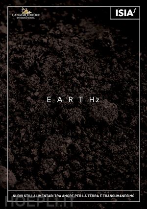 severi i.(curatore) - earthz. nuovi stili alimentari tra amore per la terra e transumanesimo-new eating styles between care for the earth and transhumanism