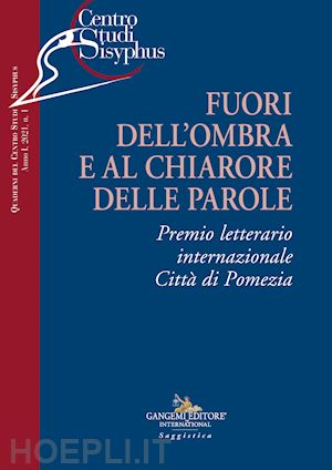  - fuori dell'ombra e al chiarore delle parole. premio letterario internazionale città di pomezia