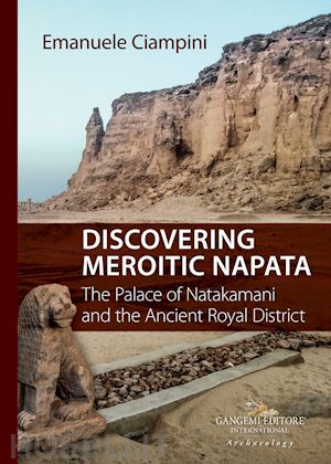 ciampini emanuele - discovering meroitic napata. the palace of natakamani and the ancient royal dist