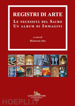 apa m. (curatore) - registri di arte. le necessita' del sacro. un album di immagini