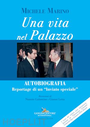 marino michele - una vita nel palazzo. autobiografia. reportage di un «inviato speciale». con video