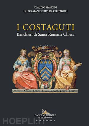 mancini claudio; afan de rivera costaguti diego - i costaguti. banchieri di santa romana chiesa