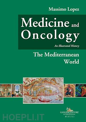 lopez massimo - medicine and oncology. illustrated history