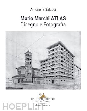 salucci antonella - mario marchi atlas. disegno e fotografia