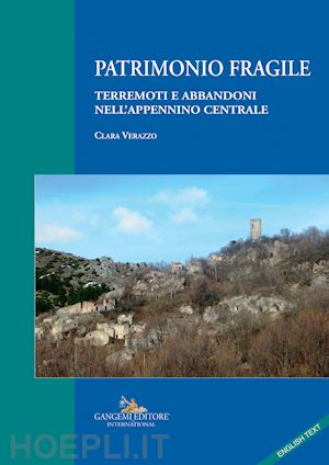 verazzo clara - patrimonio fragile. terremoti e abbandoni nell'appennino centrale