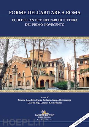 benedetti s.(curatore) - forme dell'abitare a roma. echi dell'antico nell'architettura del primo novecento