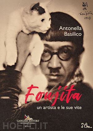 basilico antonella - foujita. un artista e le sue vite