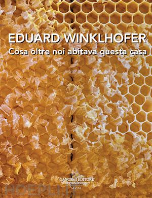 cora' b. (curatore) - eduard winklhofer. cosa oltre noi abitava questa casa