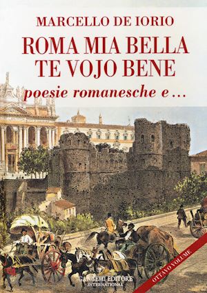 de iorio marcello - roma mia bella. te vojo bene. poesie romanesche e...