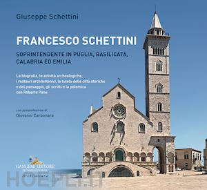 schettini giuseppe - francesco schettini. soprintendente in puglia, basilicata, calabria ed emilia la