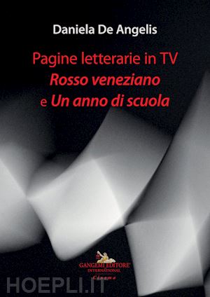 de angelis daniela - pagine letterarie in tv. rosso veneziano e un anno di scuola