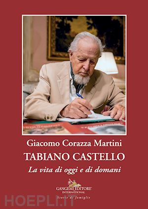 corazza martini giacomo - tabiano castello. la vita di oggi e di domani