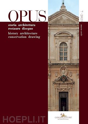 varagnoli c.(curatore) - opus. quaderno di storia architettura restauro disegno-journal of history architecture conservation drawing (2023). vol. 7