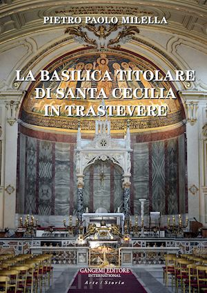 milella pietro paolo - la basilica titolare di santa cecilia in trastevere