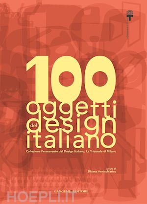 aa. vv.; annicchiarico silvana (curatore) - 100 oggetti del design italiano