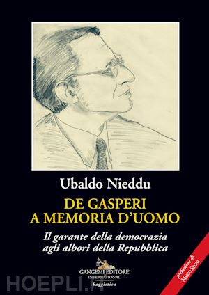 nieddu ubaldo - de gasperi a memoria d'uomo. il garante della democrazia agli albori della repubblica