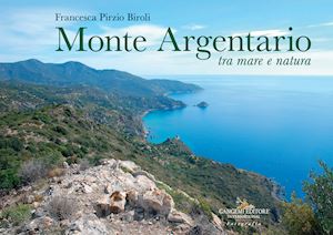 pirzio biroli francesca - monte argentario tra mare e natura