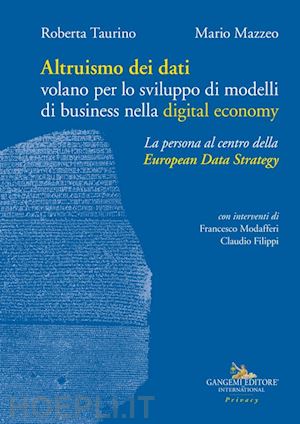 mazzeo m.(curatore); taurino r.(curatore) - altruismo dei dati. volano per lo sviluppo di modelli di business nella digital economy