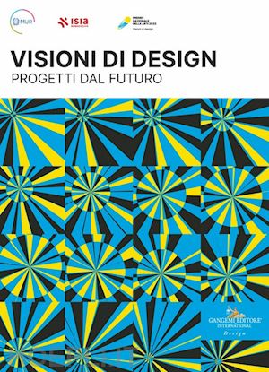  - premio nazionale delle arti 2023. visioni di design. progetti dal futuro. ediz. italiana e inglese