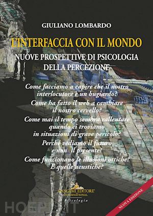 lombardo giuliano - l'interfaccia con il mondo. nuove prospettive di psicologia della percezione. nuova ediz.