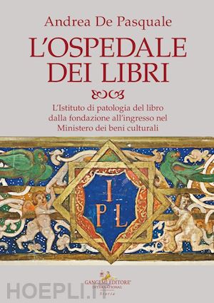 de pasquale andrea - ospedale dei libri. l'istituto di patologia del libro dalla fondazione all'ingre