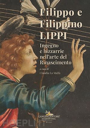 la malfa claudia - filippo e filippino lippi. ingegno e bizzarrie nell'arte del rinascimento