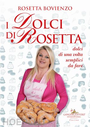 bovienzo rosetta - i dolci di rosetta. dolci di una volta semplici da fare