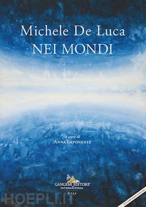 imponente a.(curatore) - michele de luca. nei mondi. ediz. italiana e inglese