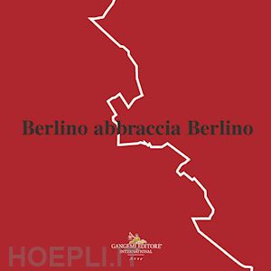 lolli ghetti c. m.(curatore) - berlino abbraccia berlino