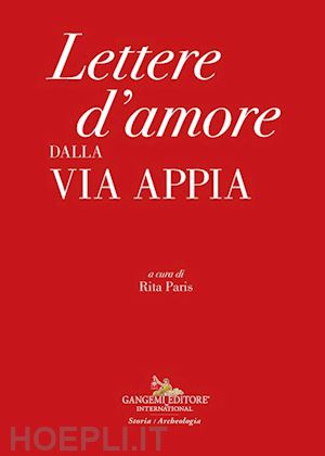 paris r.(curatore) - lettere d'amore dalla via appia