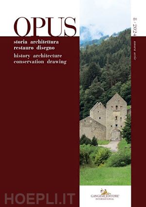 varagnoli c.(curatore) - opus. quaderno di storia architettura restauro disegno-journal of history architecture conservation drawing (2024). vol. 8