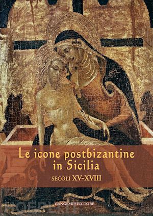 aa. vv.; guida maria katja (curatore) - le icone postbizantine in sicilia