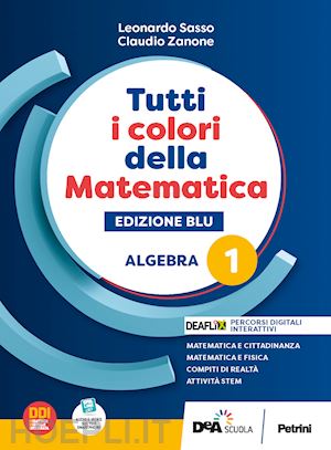 Colori della Matematica - Edizione Blu - II biennio e V anno SECONDA  EDIZIONE - Deascuola