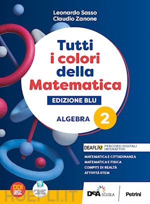 sasso l.; zanone c. - tutti i colori della matematica. ediz. blu. algebra. con quaderno di inclusione
