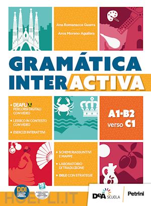 romanacce guerra ana; moreno aguilera a. - gramatica interactiva. per le scuole superiori. con e-book. con espansione onlin