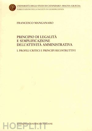 manganaro francesco - principio di legalità e semplificazione dell'attività amministrativa