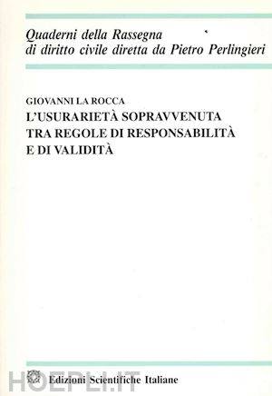 la rocca giovanni - l'usurarietà sopravvenuta tra regole di responsabilità e di validità