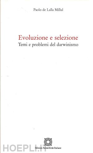 de lalla_millul paolo - evoluzione e selezione: temi e problemi del darwinismo