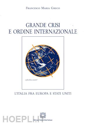greco m. francesco - grande crisi e ordine internazionale