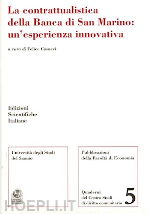 casucci f.(curatore) - la contrattualistica della banca di san marino. un'esperienza innovativa