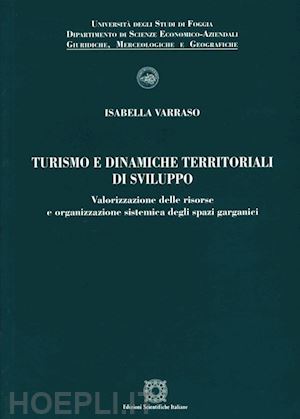 varraso isabella - turismo e dinamiche territoriali di sviluppo, valorizzazione delle risorse e organizzazione sistemica degli spazi garganici