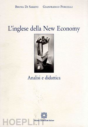 di sabato bruna; porcelli gianfranco - l'inglese della new economy. analisi e didattica