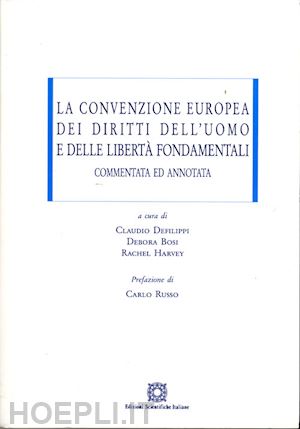 defilippi c.(curatore); bosi d.(curatore); harvey r.(curatore) - la convenzione europea dei diritti dell'uomo e delle liberta' fondamentali